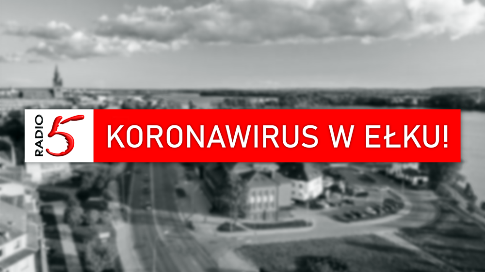 KORONAWIRUS W EŁKU PIERWSZY ZAKAŻONY KORONAWIRUSEM WIRUS